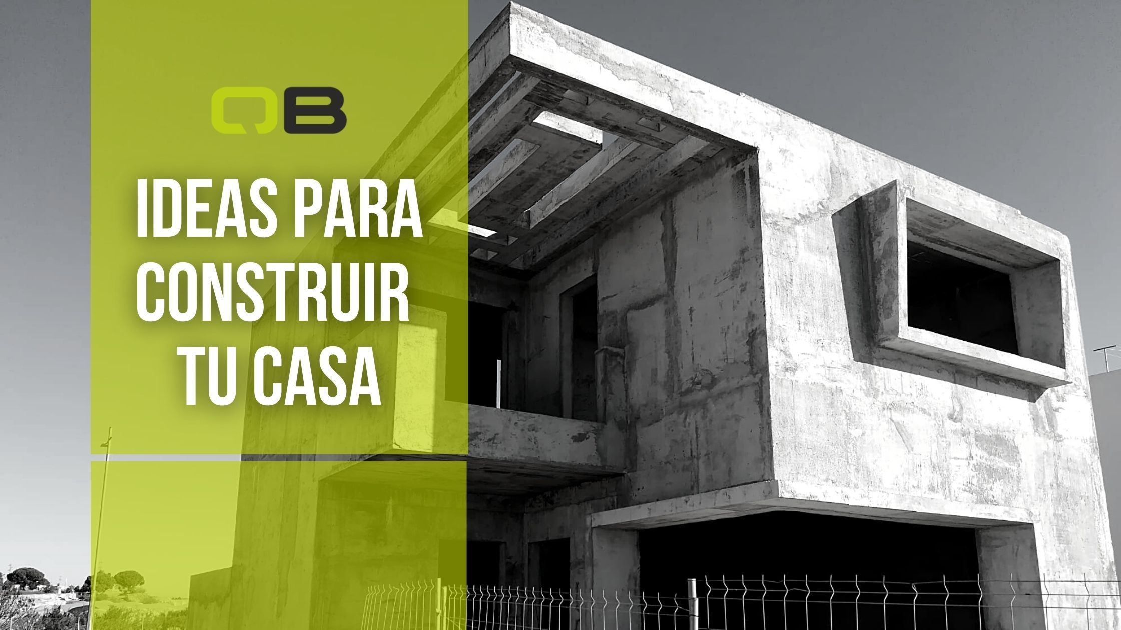Ideas para construir tu casa - QB Constructora