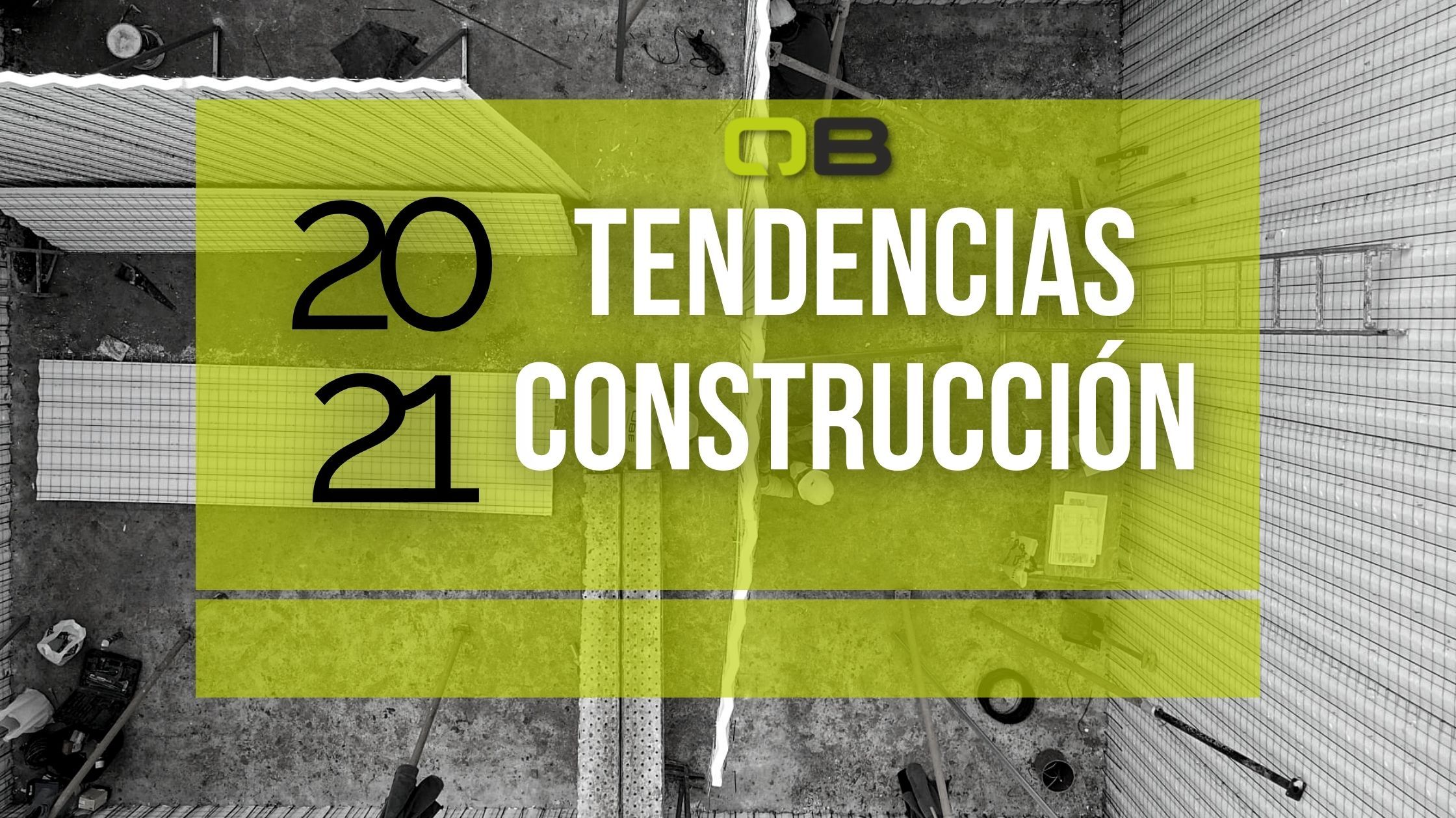 Tendencias de Construcción en 2021 - QB Constructora