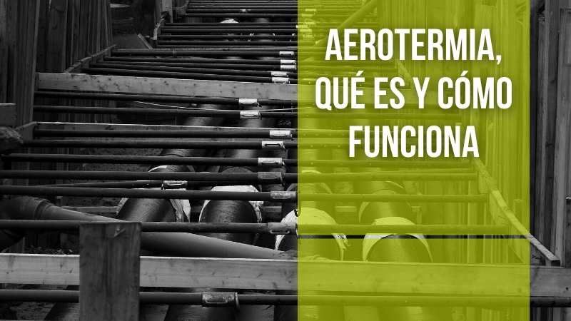Aerotermia, qué es y cómo funciona