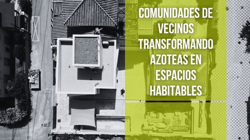 Transformando azoteas en espacios habitables: una oportunidad para comunidades de vecinos
