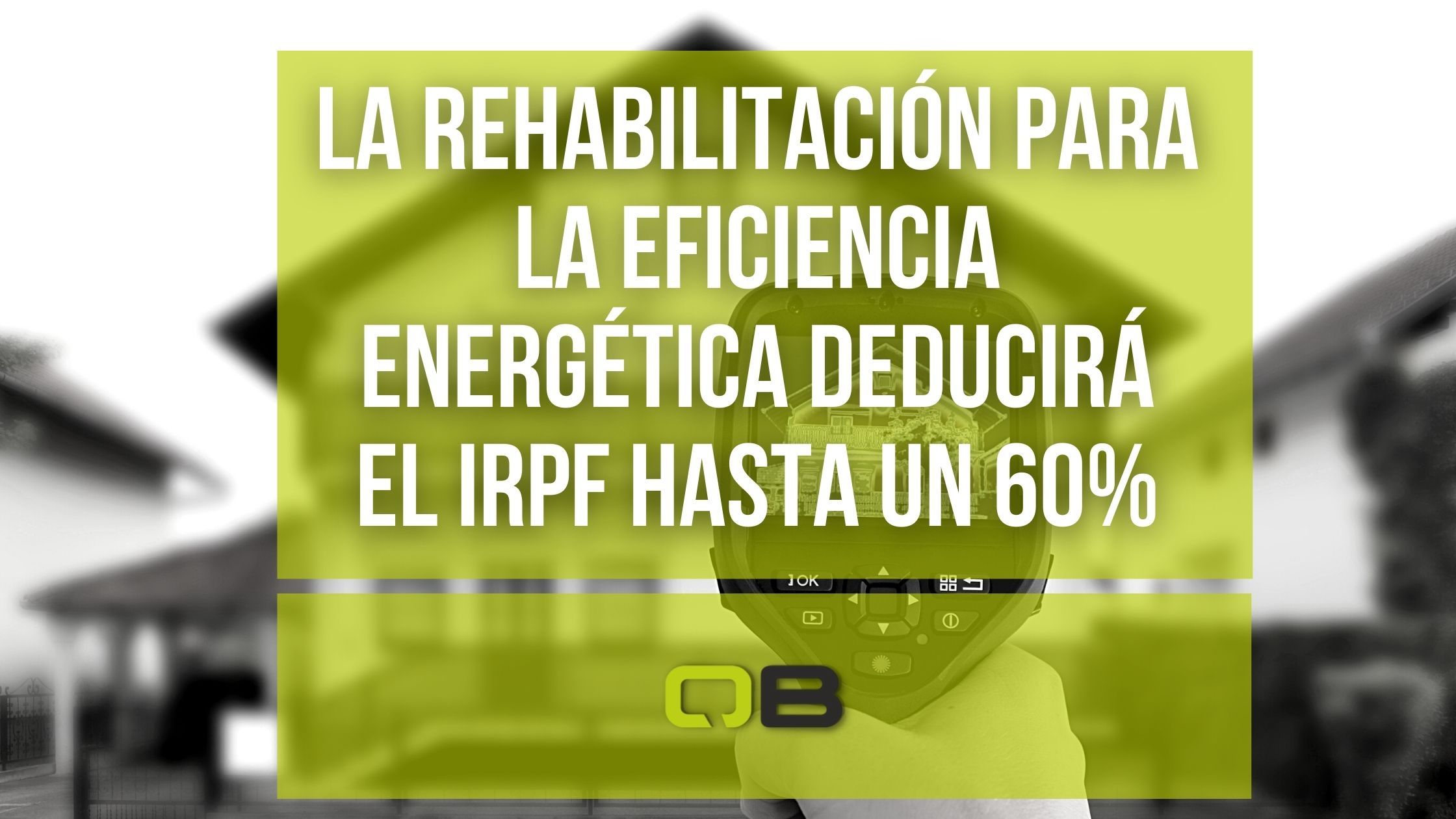 Deducciones IRPF para reformas en eficiencia energética - QB Constructora