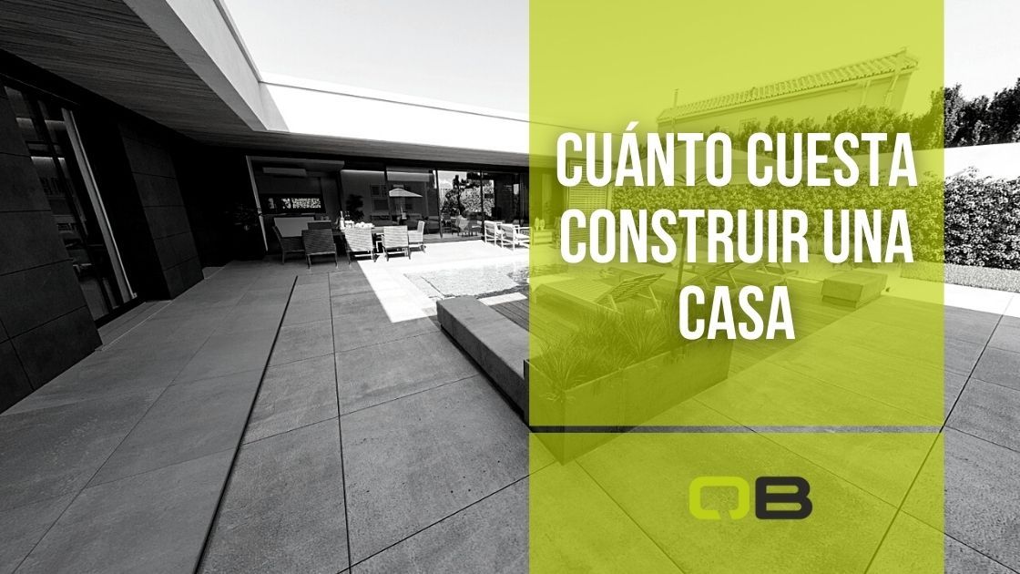 Cuánto cuesta construir una casa  - QB Constructora
